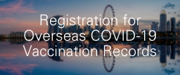 Registration for overseas COVID-19 vaccination records available At CHI Mediclinic